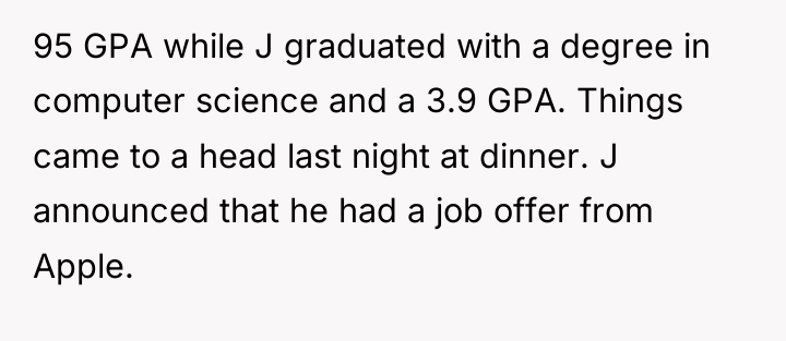95 GPA while J graduated with a degree in computer...