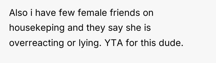 Also i have few female friends on housekeping and they...