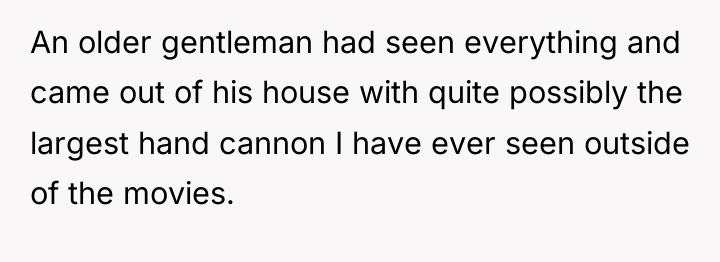 An older gentleman had seen everything and came out of...