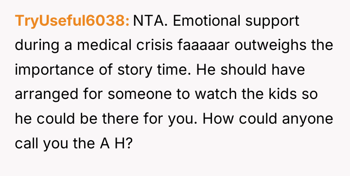TryUseful6038 NTA. Emotional support during a medical crisis faaaaar outweighs...