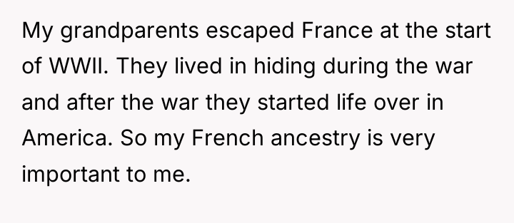 My grandparents escaped France at the start of WWII. They...