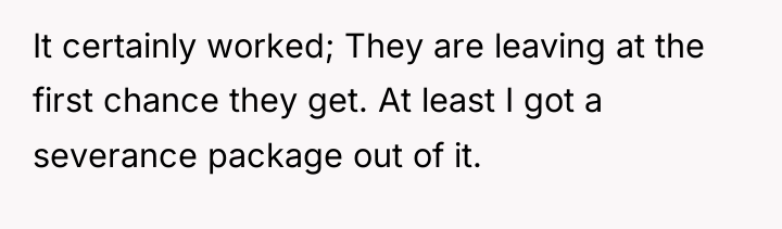 It certainly worked; They are leaving at the first chance...