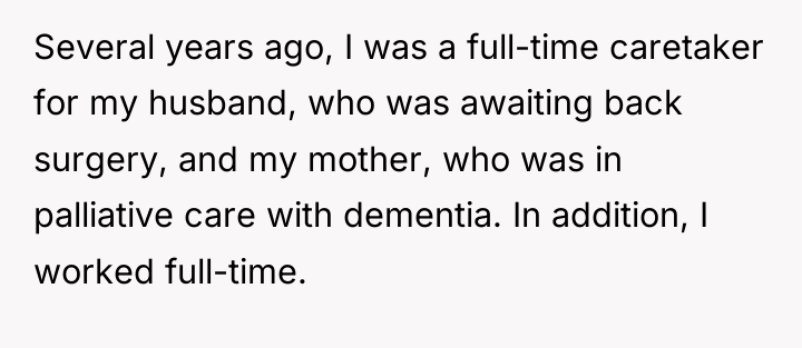 Several years ago, I was a full-time caretaker for my...