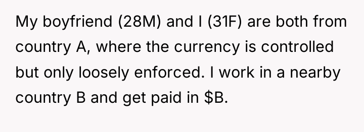 My boyfriend (28M) and I (31F) are both from country...