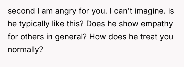 second I am angry for you. I can't imagine. is...