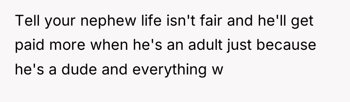 Tell your nephew life isn't fair and he'll get paid...