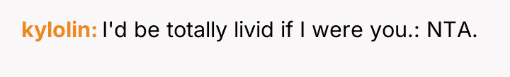 kylolin I'd be totally livid if I were you.: NTA.