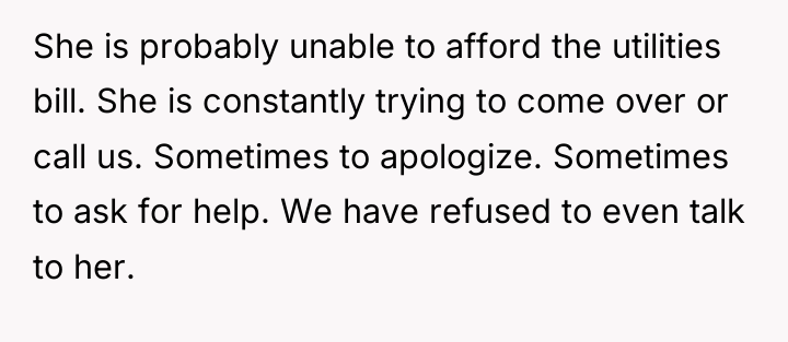 She is probably unable to afford the utilities bill. She...
