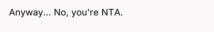 Anyway... No, you're NTA.