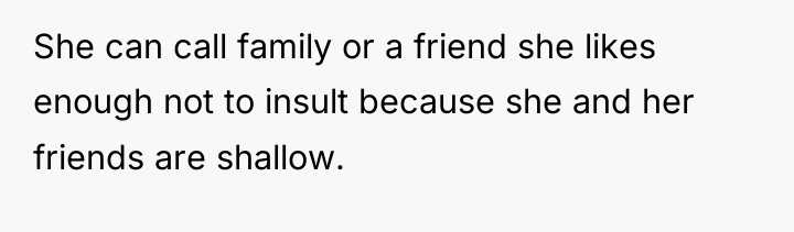 She can call family or a friend she likes enough...
