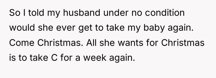 So I told my husband under no condition would she...