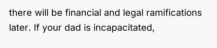 there will be financial and legal ramifications later. If your...
