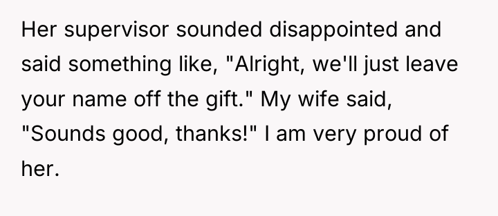 Her supervisor sounded disappointed and said something like, "Alright, we'll...