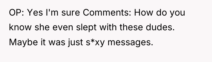 OP: Yes I'm sure Comments: How do you know she...