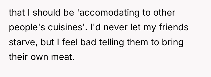 that I should be 'accomodating to other people's cuisines'. I'd...
