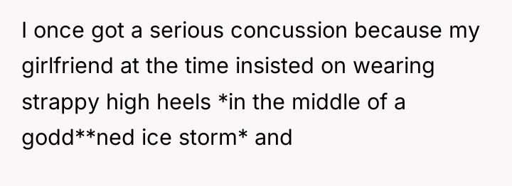 I once got a serious concussion because my girlfriend at...