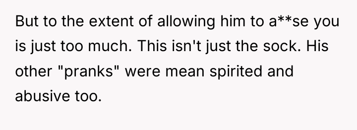 But to the extent of allowing him to a**se you...