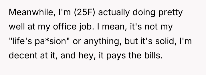 Meanwhile, I'm (25F) actually doing pretty well at my office...