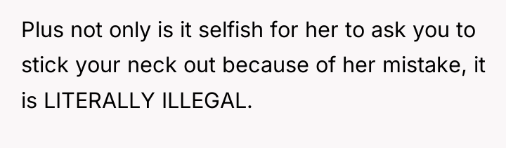 Plus not only is it selfish for her to ask...