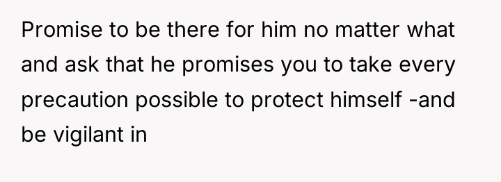 Promise to be there for him no matter what and...