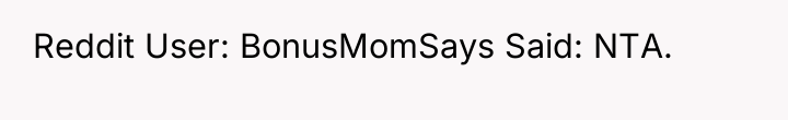Reddit User: BonusMomSays Said: NTA.