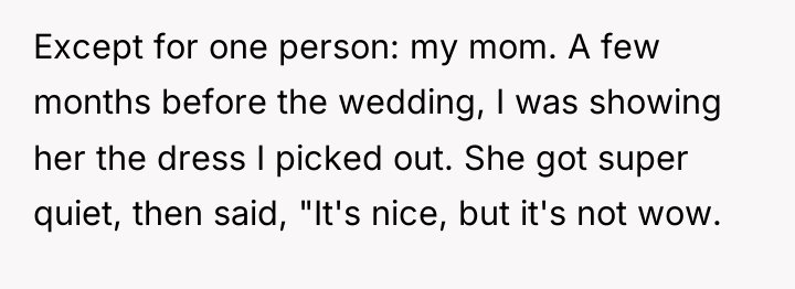 Except for one person: my mom. A few months before...