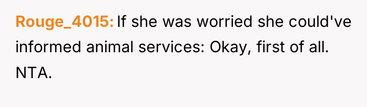 Rouge_4015 If she was worried she could've informed animal services:...