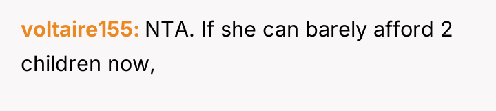 voltaire155 NTA. If she can barely afford 2 children now,