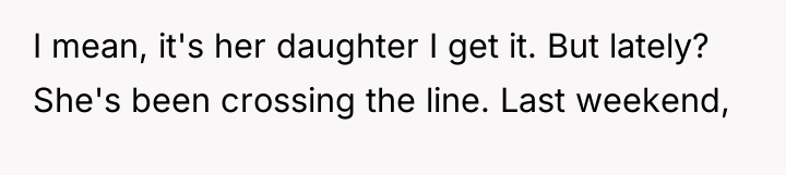 I mean, it's her daughter I get it. But lately?...