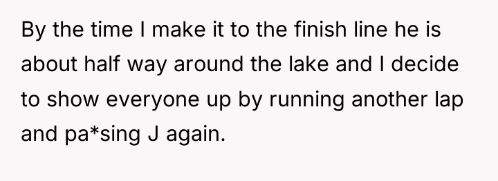 By the time I make it to the finish line...