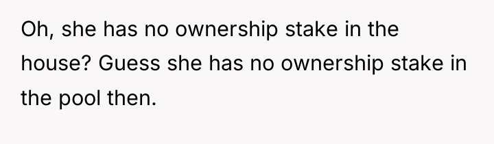 Oh, she has no ownership stake in the house? Guess...
