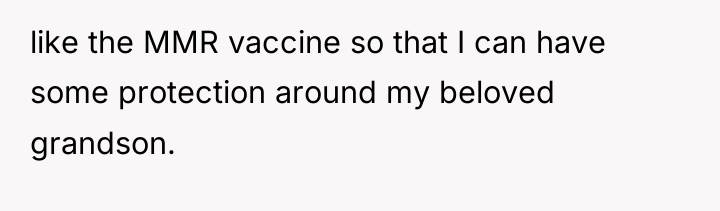 like the MMR vaccine so that I can have some...