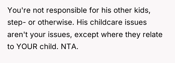 You're not responsible for his other kids, step- or otherwise....