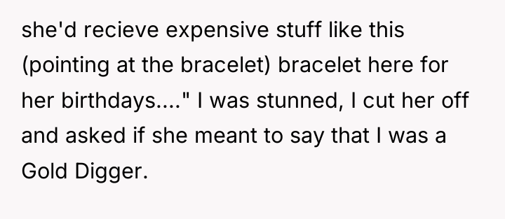 she'd recieve expensive stuff like this (pointing at the bracelet)...