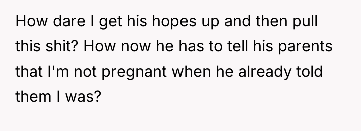 How dare I get his hopes up and then pull...
