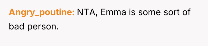 Angry_poutine NTA, Emma is some sort of bad person.