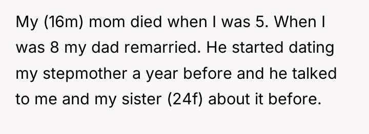 My (16m) mom died when I was 5. When I...