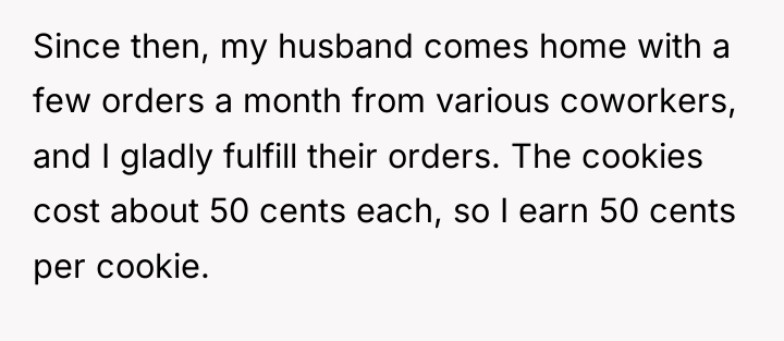 Since then, my husband comes home with a few orders...