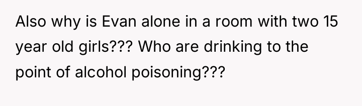 Also why is Evan alone in a room with two...