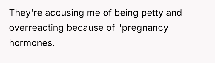 They're accusing me of being petty and overreacting because of...