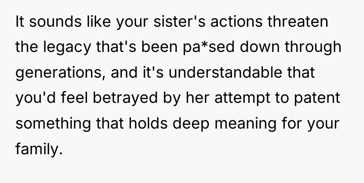 It sounds like your sister's actions threaten the legacy that's...