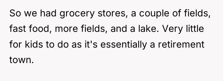 So we had grocery stores, a couple of fields, fast...