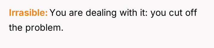 Irrasible You are dealing with it: you cut off the...