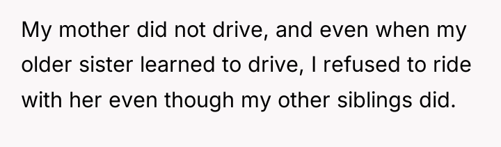 My mother did not drive, and even when my older...