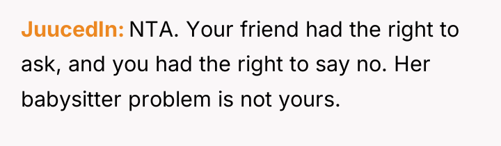 JuucedIn NTA. Your friend had the right to ask, and...
