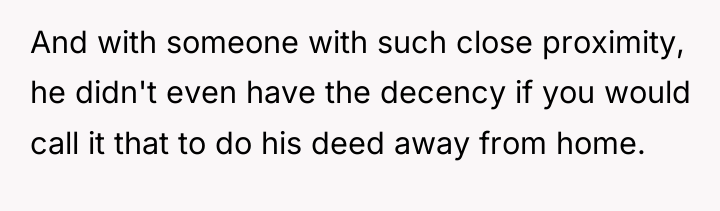 And with someone with such close proximity, he didn't even...