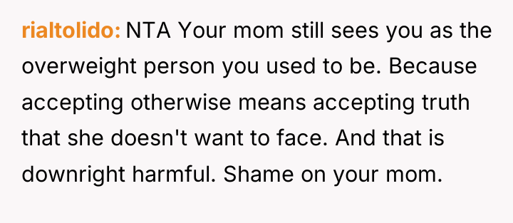 rialtolido NTA Your mom still sees you as the overweight...
