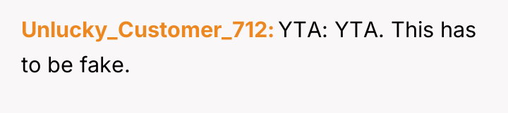 Unlucky_Customer_712 YTA: YTA. This has to be fake.