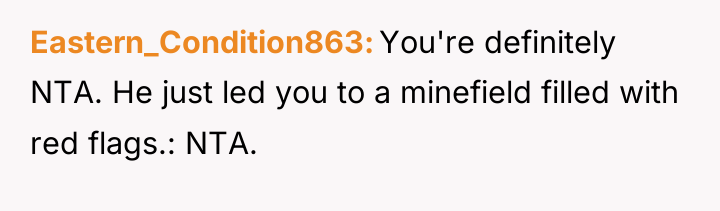 Eastern_Condition863 You're definitely NTA. He just led you to a...