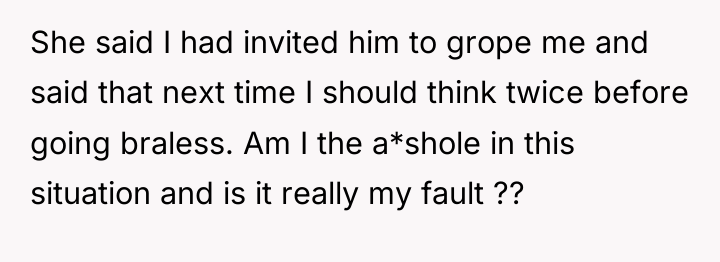 She said I had invited him to grope me and...